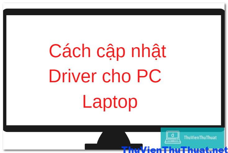 Những cách cập nhật Driver cho laptop, PC win 11