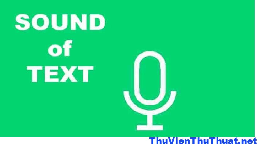 Sound of Text 2 Sound of Text: Chuyển văn bản thành giọng chị Google, Nam, Nữ tiếng Việt
