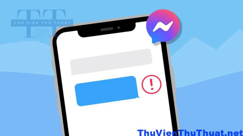 Cách khắc phục Messenger không gửi được tin nhắn có dấu chấm than đỏ