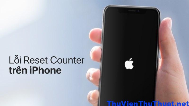 Hậu quả khi iPhone gặp lỗi Reset Counter