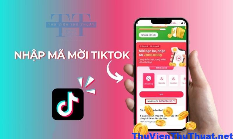 Mã mời TikTok là gì và Lợi ích khi nhập mã mời