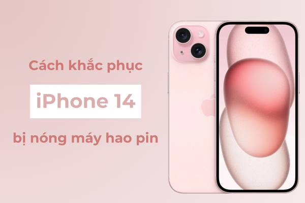 iPhone 14 bi nong may hao pin iPhone 14 Bị Nóng Máy Hao Pin Và Cách Khắc Phục Đơn Giản